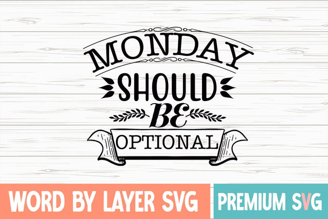 Monday Should Be Optional Svg SVG Blessedprint 