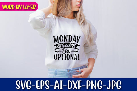 Monday Should Be Optional Svg SVG Blessedprint 