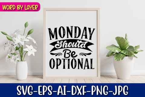 Monday Should Be Optional Svg SVG Blessedprint 