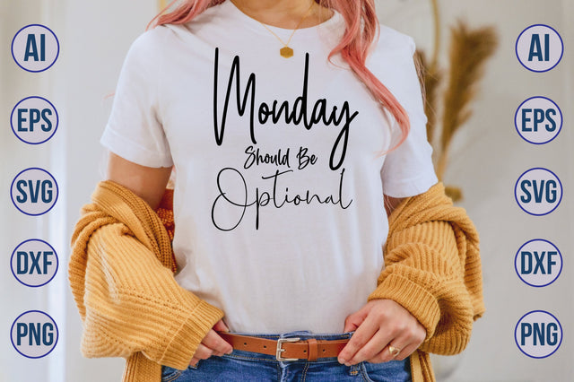 Monday Should Be Optional svg SVG nirmal108roy 
