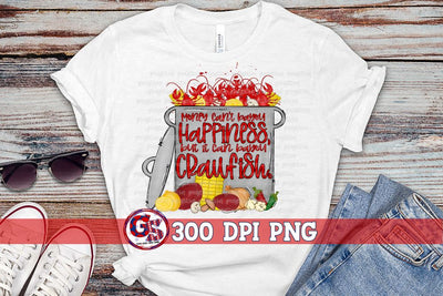 Money Can't Bayou Happiness But It Can Bayou Crawfish PNG for Sublimation Sublimation Greedy Stitches 