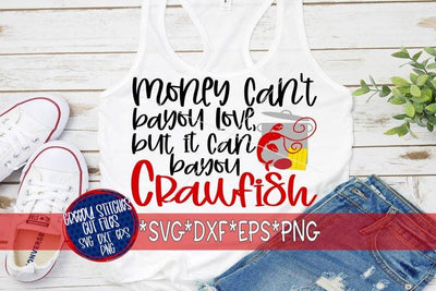 Money Can't Bayou Love But It Can Bayou Crawfish SVG DXF EPS PNG SVG Greedy Stitches 