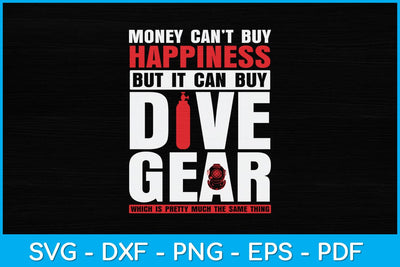Money Can't Buy Happiness But It Can Buy Dive Gear Svg Cutting File SVG artprintfile 