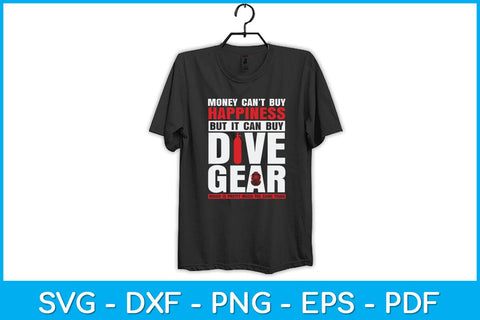 Money Can't Buy Happiness But It Can Buy Dive Gear Svg Cutting File SVG artprintfile 