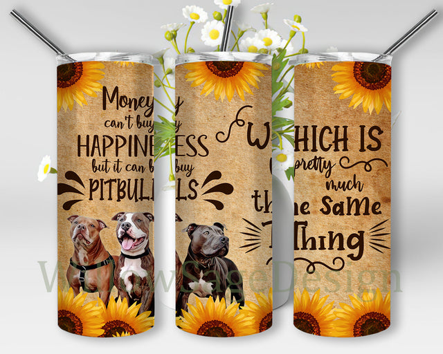 Money Can’t Buy Happiness But It Can Buy Pitbulls Tumbler Wrap, Pitbulls 20oz Skinny Tumbler, Pitbulls Sunflower Tumbler Png, Pitbulls Sublimation Tumbler Template, Instant Download Sublimation WillowSageDesign 