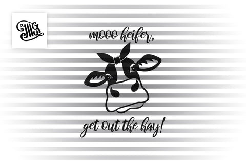 Moo bitch get out the hay! | heifer svg SVG Illustrator Guru 