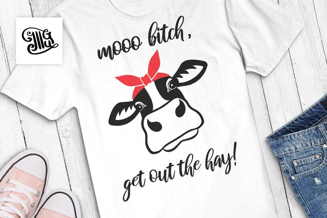 Moo bitch get out the hay! | heifer svg SVG Illustrator Guru 