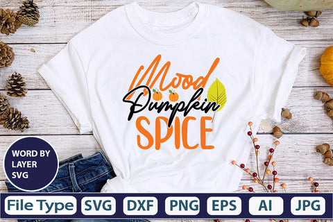 Mood Pumpkin Spice SVG Cut File SVGs,quotes-and-sayings,food-drink mini-bundles,print-cut,on-sale Clipart Clip Art Sublimation or Vinyl Shirt Design SVG DesignPlante 503 