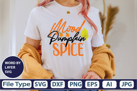 Mood Pumpkin Spice SVG Cut File SVGs,quotes-and-sayings,food-drink mini-bundles,print-cut,on-sale Clipart Clip Art Sublimation or Vinyl Shirt Design SVG DesignPlante 503 