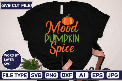 Mood Pumpkin Spice SVG Cut File SVGs,quotes-and-sayings,food-drink mini-bundles,print-cut,on-sale Clipart Clip Art Sublimation or Vinyl Shirt Design SVG DesignPlante 503 