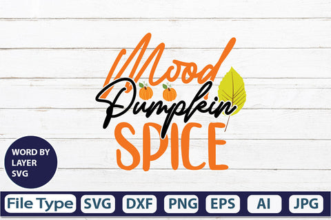 Mood Pumpkin Spice SVG Cut File SVGs,quotes-and-sayings,food-drink mini-bundles,print-cut,on-sale Clipart Clip Art Sublimation or Vinyl Shirt Design SVG DesignPlante 503 