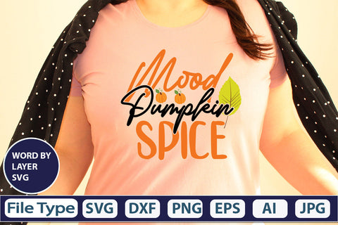 Mood Pumpkin Spice SVG Cut File SVGs,quotes-and-sayings,food-drink mini-bundles,print-cut,on-sale Clipart Clip Art Sublimation or Vinyl Shirt Design SVG DesignPlante 503 