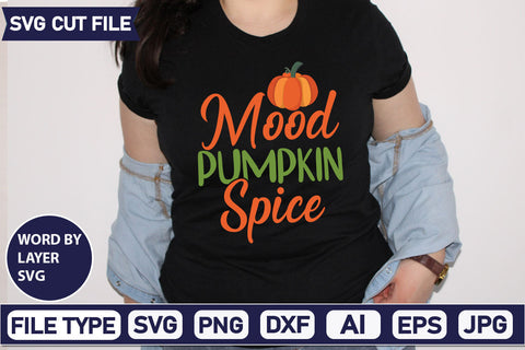 Mood Pumpkin Spice SVG Cut File SVGs,quotes-and-sayings,food-drink mini-bundles,print-cut,on-sale Clipart Clip Art Sublimation or Vinyl Shirt Design SVG DesignPlante 503 