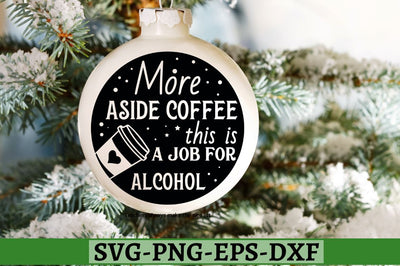 More aside coffee this is a job for alcohol SVG, More aside coffee this is a job for alcohol SVG DESIGNISTIC 