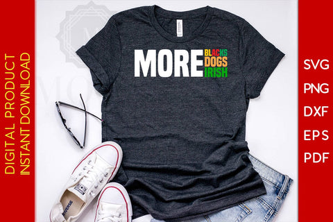 More Blacks More Dogs More Irish SVG PNG EPS PDF Cut File SVG Creativedesigntee 