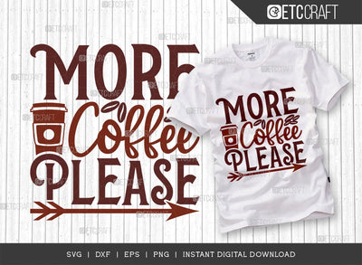 More Coffee Please SVG Cut File, Caffeine Svg, Coffee Time Svg, Coffee Quotes, Coffee Cutting File, TG 01657 SVG ETC Craft 