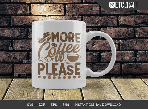 More Coffee Please SVG Cut File, Coffee Svg, Coffee Party Svg, Coffee Life, Coffee Quotes, ETC T00534 SVG ETC Craft 