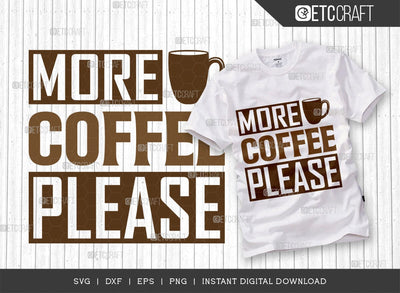 More Coffee Please SVG Cut File, Coffee Svg, Coffee Party Svg, Coffee Life, Coffee Quotes, ETC T00534 SVG ETC Craft 