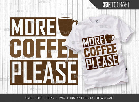 More Coffee Please SVG Cut File, Coffee Svg, Coffee Party Svg, Coffee Life, Coffee Quotes, ETC T00534 SVG ETC Craft 