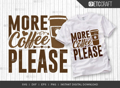 More Coffee Please SVG Cut File, Coffee Svg, Coffee Party Svg, Coffee Life, Coffee Quotes, ETC T00534 SVG ETC Craft 