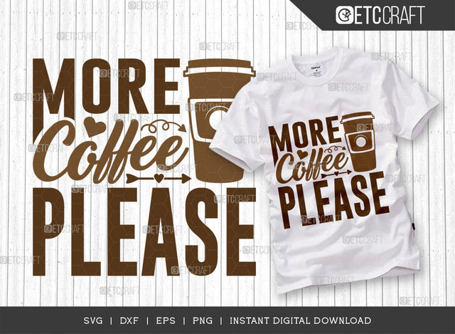 More Coffee Please SVG Cut File, Coffee Svg, Coffee Party Svg, Coffee Life, Coffee Quotes, ETC T00534 SVG ETC Craft 