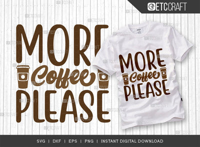 More Coffee Please SVG Cut File, Coffee Svg, Coffee Party Svg, Coffee Life, Coffee Quotes, ETC T00534 SVG ETC Craft 