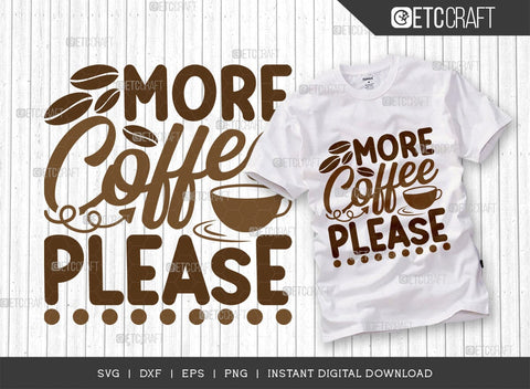 More Coffee Please SVG Cut File, Coffee Svg, Coffee Party Svg, Coffee Life, Coffee Quotes, ETC T00534 SVG ETC Craft 