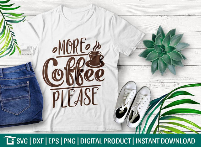 More Coffee Please Svg Cut File, More Coffee Please Svg, Coffee Lover Svg, Tired Mom Svg, Tshirt Design, SVG ETC Craft 