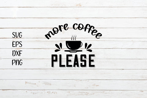 More coffee please svg cut file SVG SmmrDesign 