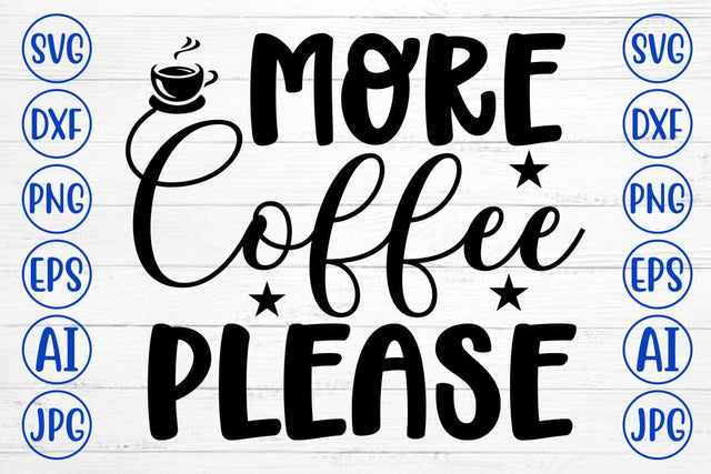 More Coffee Please SVG Cut File SVG Syaman 