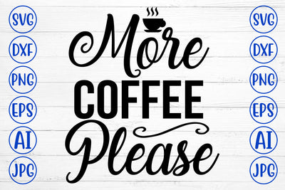 More Coffee Please SVG Cut File SVG Syaman 