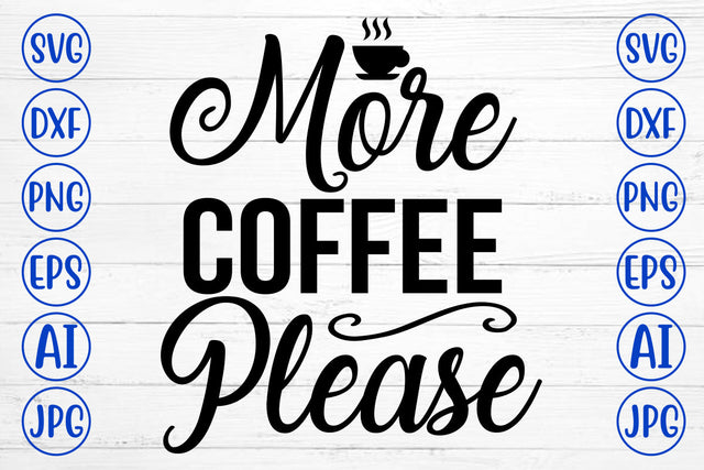 More Coffee Please SVG Cut File SVG Syaman 
