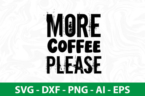 More Coffee Please svg SVG nirmal108roy 