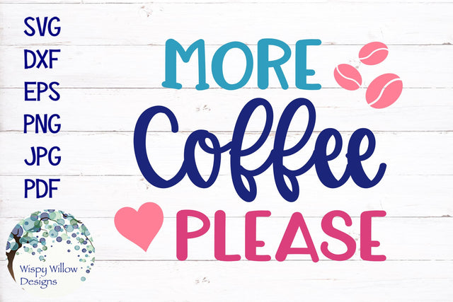 More Coffee Please SVG SVG Wispy Willow Designs 