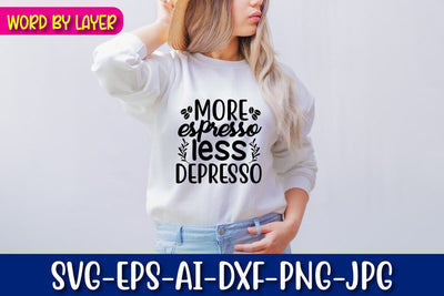 More Espresso Less Depresso Svg Cut File SVG Blessedprint 