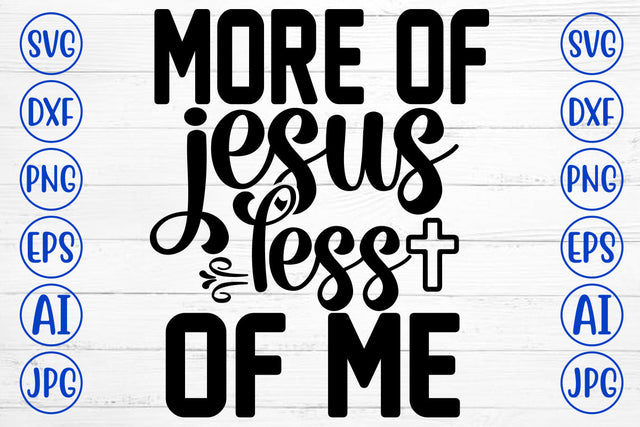 More Of Jesus Less Of Me SVG Cut File SVG Syaman 