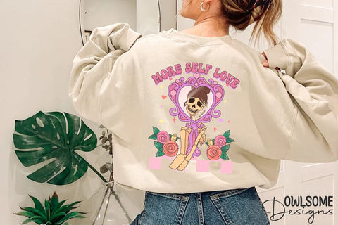 More Self Love Skeleton Mirror PNG Valentine Sublimation Owlsome.Designs 