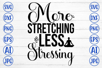 More Stretching Less Stressing SVG Cut File SVG Syaman 
