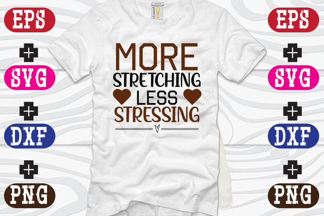 More Stretching Less Stressing SVG Nurstore 