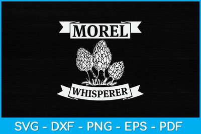 Morel Mushroom Whisperer Funny Svg Design SVG artprintfile 