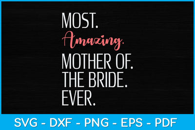 Most Amazing Mother Of The Bride Ever Svg Design SVG artprintfile 