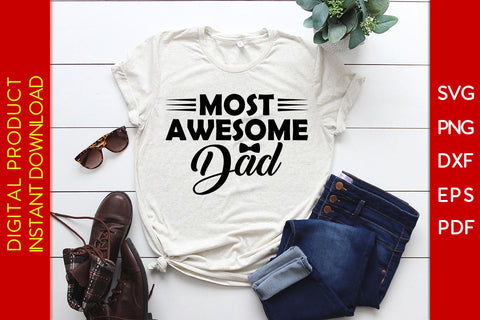 Most Awesome Dad SVG PNG PDF Cut File SVG Creativedesigntee 