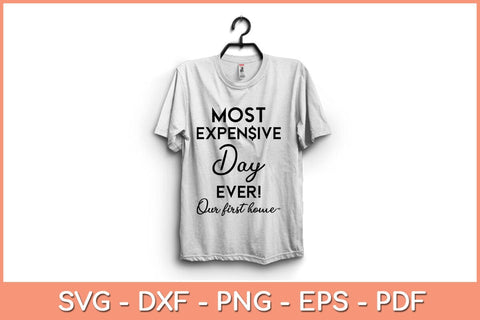 Most Expensive Day Ever Our First Home Svg Design SVG artprintfile 