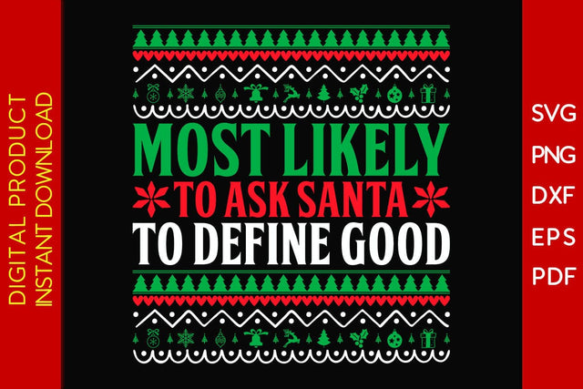 Most Likely To Ask Santa To Define Good Christmas Ugly Sweater Design SVG PNG File SVG Creativedesigntee 
