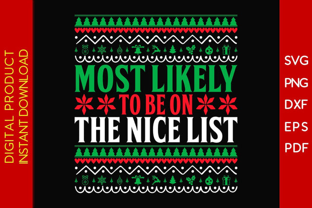 Most Likely To Be On The Nice List Christmas Ugly Sweater Design SVG PNG EPS Cut File SVG Creativedesigntee 
