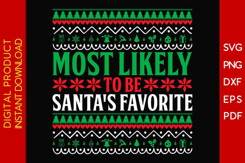 Most Likely To Be Santa's Favorite Christmas Ugly Sweater Design SVG PNG EPS Cut File SVG Creativedesigntee 