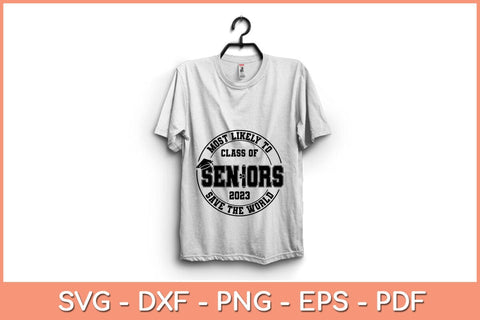 Most Likely To Class Of Seniors 2023 Graduation Svg Design SVG artprintfile 