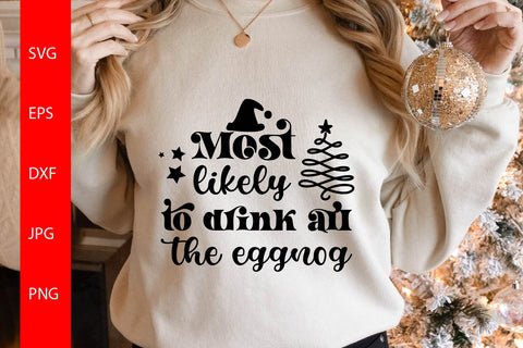 Most Likely To Drink All The Eggnog SVG Free For Commrcial Use SVG Sintegra 