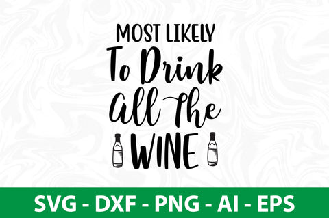 Most Likely To Drink All The Wine svg SVG nirmal108roy 