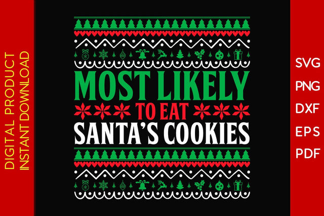 Most Likely To Eat Santa's Cookies Christmas Ugly Sweater Design SVG PNG EPS Cut File SVG Creativedesigntee 